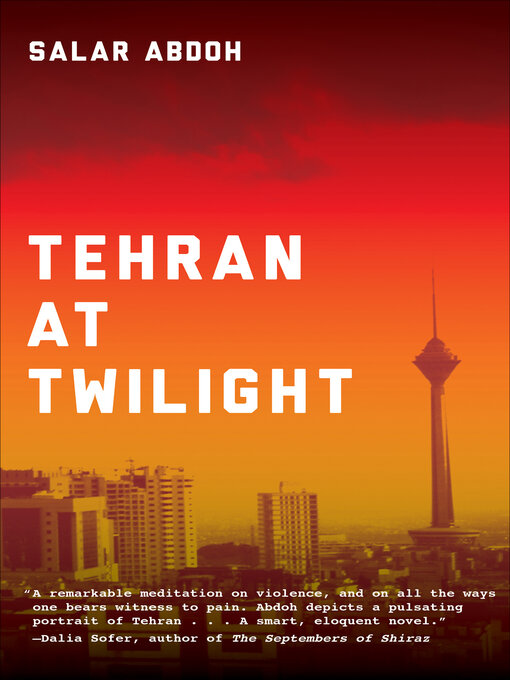 Title details for Tehran at Twilight by Salar Abdoh - Available